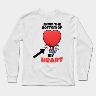 From The Bottom Of My Heart Long Sleeve T-Shirt